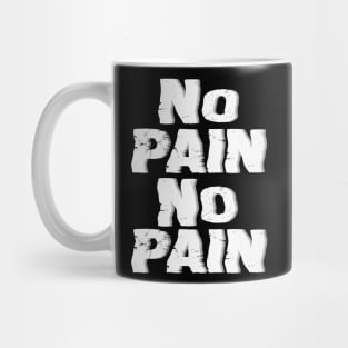 NO PAIN NO PAIN Mug